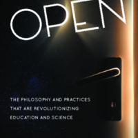 Open : The Philosophy and Practices that are Revolutionizing Education and Science