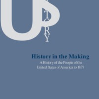 History in the Making: A History of the People of the United States of America to 1877