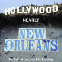 Almost Hollywood, Nearly New Orleans: The Lure of the Local Film Economy