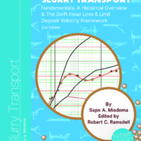 Slurry Transport: Fundamentals, A Historical Overview &amp; The Delft Head Loss &amp; Limit Deposit Velocity Framework 2nd Edition