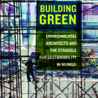 Building Green: Environmental Architects and the Struggle for  Sustainability in Mumbai
