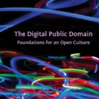 The Digital Public Domain: Foundations for an Open Culture<br />
