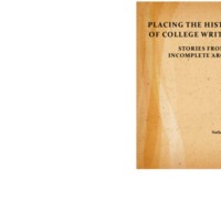 PLACING THE HISTORY OF COLLEGE WRITING STORIES FROM THE INCOMPLETE ARCHIVE.pdf